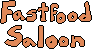 Fastfood Saloon